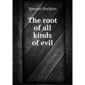 

Книга The root of all kinds of evil