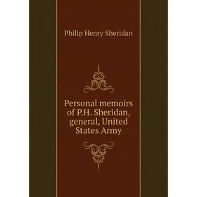 

Книга Personal memoirs of P.H. Sheridan, general, United States Army