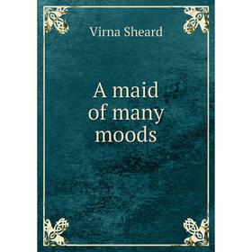 

Книга A maid of many moods