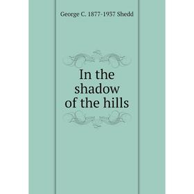 

Книга In the shadow of the hills