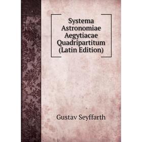 

Книга Systema Astronomiae Aegytiacae Quadripartitum (Latin Edition)