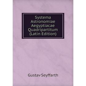 

Книга Systema Astronomiae Aegyptiacae Quadripartitum (Latin Edition)