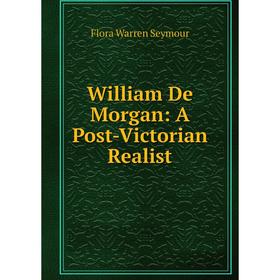 

Книга William De Morgan: A Post-Victorian Realist