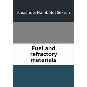 

Книга Fuel and refractory materials