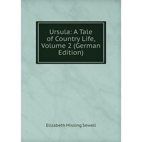 

Книга Ursula: A Tale of Country Life, Volume 2 (German Edition)