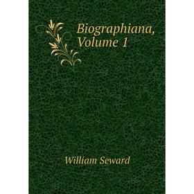 

Книга Biographiana, Volume 1