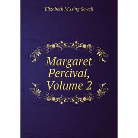

Книга Margaret Percival, Volume 2