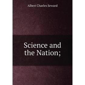

Книга Science and the Nation