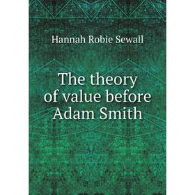 

Книга The theory of value before Adam Smith