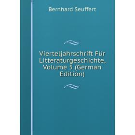 

Книга Vierteljahrschrift Für Litteraturgeschichte, Volume 5 (German Edition)