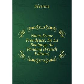 

Книга Notes D'une Frondeuse: De La Boulange Au Panama