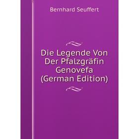 

Книга Die Legende Von Der Pfalzgräfin Genovefa (German Edition)