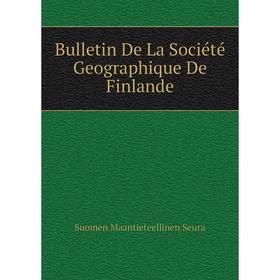 

Книга Bulletin De La Société Geographique De Finlande