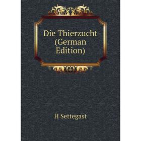 

Книга Die Thierzucht (German Edition)