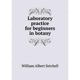 

Книга Laboratory practice for beginners in botany