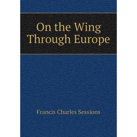 

Книга On the Wing Through Europe