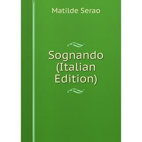 

Книга Sognando (Italian Edition)