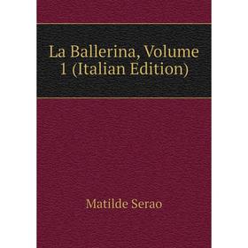 

Книга La Ballerina, Volume 1