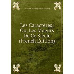 

Книга Les Caractères; Ou, Les Moeurs De Ce Siècle