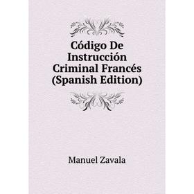 

Книга Código De Instrucción Criminal Francés (Spanish Edition)