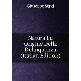 

Книга Natura Ed Origine Della Delinquenza