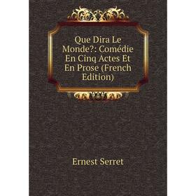 

Книга Que Dira Le Monde: Comédie En Cinq Actes Et En Prose (French Edition)