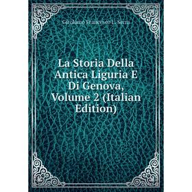 

Книга La Storia Della Antica Liguria E Di Genova, Volume 2