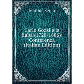 

Книга Carlo Gozzi e la fiaba (1720-1806): Conferenza (Italian Edition)