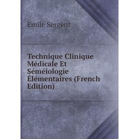 

Книга Technique Clinique Médicale Et Séméiologie Élémentaires (French Edition)
