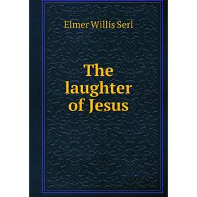 

Книга The laughter of Jesus