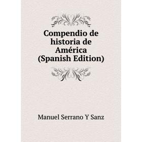 

Книга Compendio de historia de América (Spanish Edition)