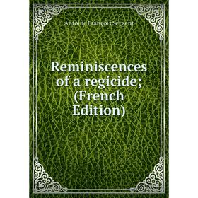 

Книга Reminiscences of a regicide; (French Edition)