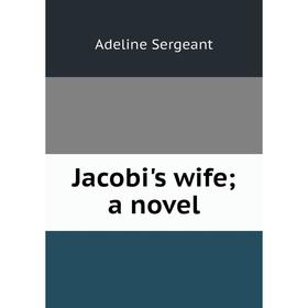 

Книга Jacobi's wife; a novel