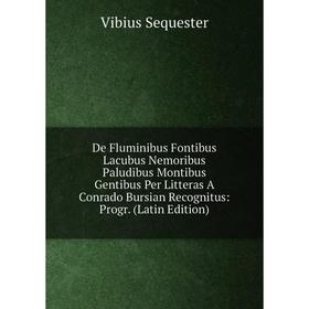 

Книга De Fluminibus Fontibus Lacubus Nemoribus Paludibus Montibus Gentibus Per Litteras A Conrado Bursian Recognitus: Progr. (Latin Edition)