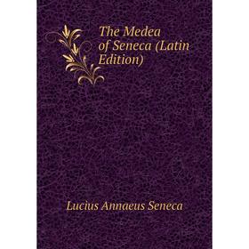 

Книга The Medea of Seneca (Latin Edition)