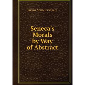 

Книга Seneca's Morals by Way of Abstract