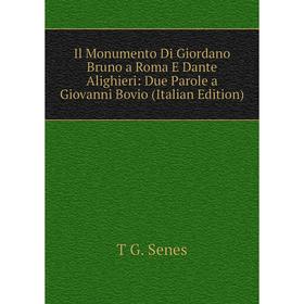 

Книга Il Monumento Di Giordano Bruno a Roma E Dante Alighieri: Due Parole a Giovanni Bovio (Italian Edition)