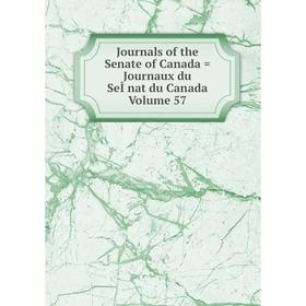 

Книга Journal s of the Senate of Canada = Journaux du SeÌnat du Canada Volume 57