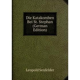 

Книга Die Katakomben Bei St. Stephan (German Edition)