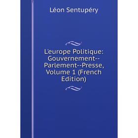 

Книга L'europe Politique: Gouvernement — Parlement — Presse, Volume 1