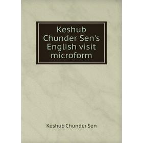 

Книга Keshub Chunder Sen's English visit microform