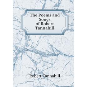 

Книга The Poems and Songs of Robert Tannahill