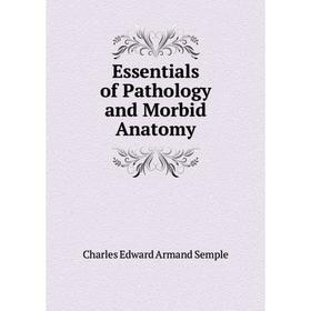 

Книга Essentials of Pathology and Morbid Anatomy