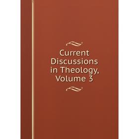 

Книга Current Discussions in Theology, Volume 3