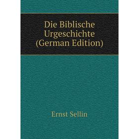 

Книга Die Biblische Urgeschichte (German Edition)