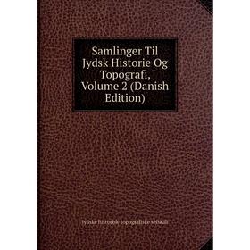 

Книга Samlinger Til Jydsk Historie Og Topografi, Volume 2 (Danish Edition)