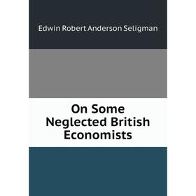 

Книга On Some Neglected British Economists