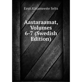 

Книга Aastaraamat, Volumes 6-7 (Swedish Edition)
