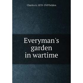 

Книга Everyman's garden in wartime