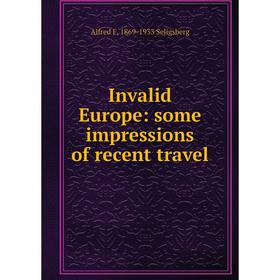 

Книга Invalid Europe: some impressions of recent travel